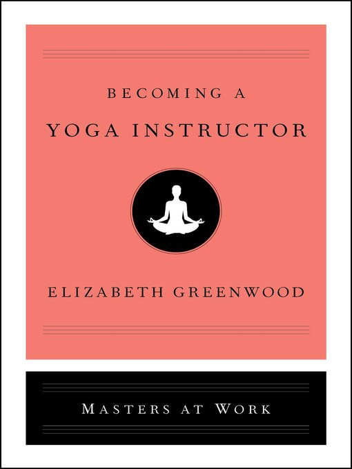 Title details for Becoming a Yoga Instructor by Elizabeth Greenwood - Wait list